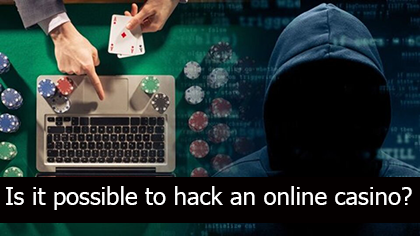 Is it possible to hack an online casino?
